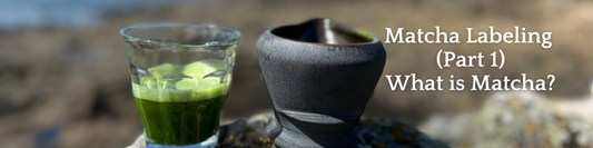 Matcha Labeling (Part 1): What is Matcha?